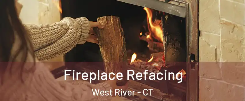 Fireplace Refacing West River - CT