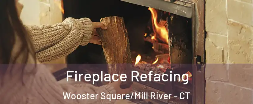 Fireplace Refacing Wooster Square/Mill River - CT
