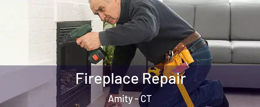 Fireplace Repair Amity - CT
