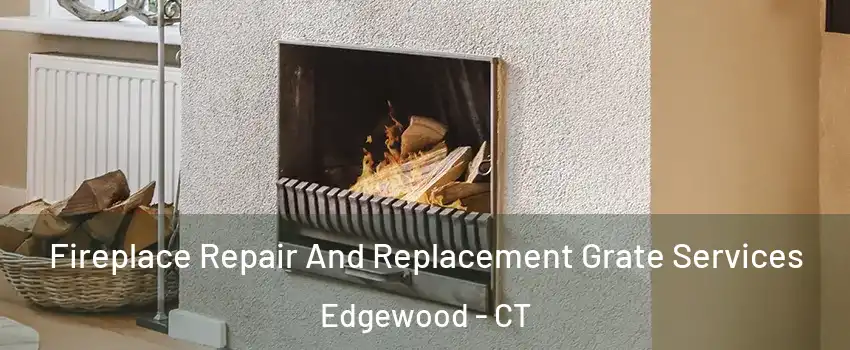 Fireplace Repair And Replacement Grate Services Edgewood - CT