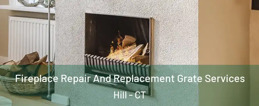 Fireplace Repair And Replacement Grate Services Hill - CT