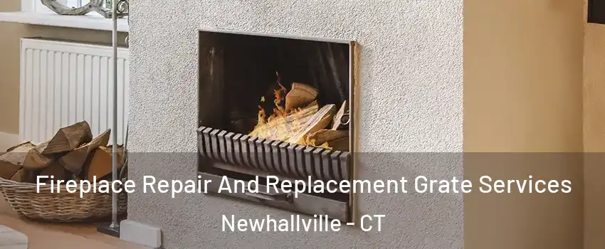 Fireplace Repair And Replacement Grate Services Newhallville - CT