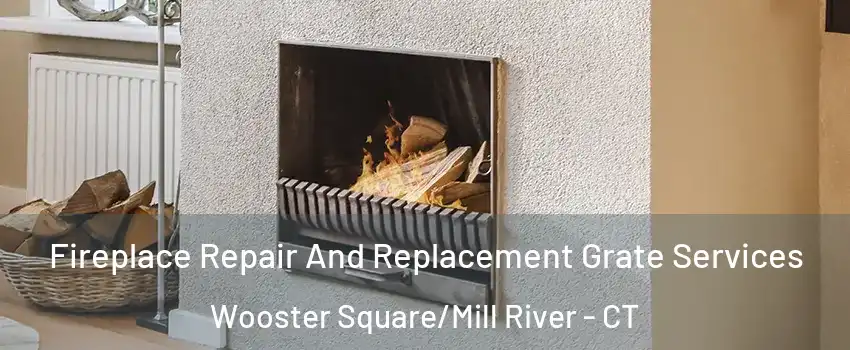 Fireplace Repair And Replacement Grate Services Wooster Square/Mill River - CT