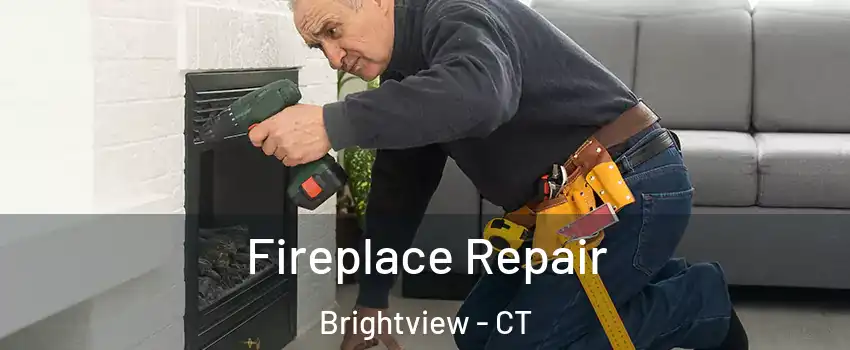 Fireplace Repair Brightview - CT