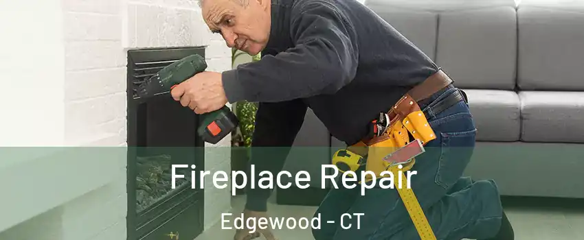 Fireplace Repair Edgewood - CT