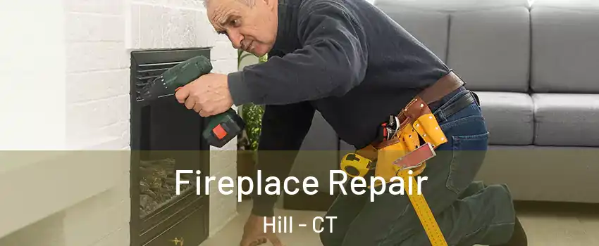 Fireplace Repair Hill - CT