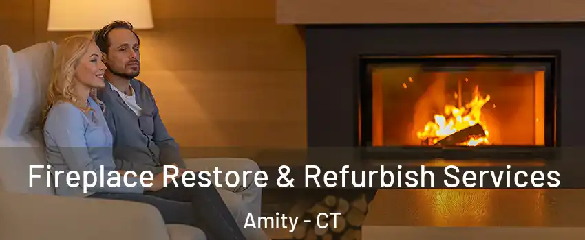 Fireplace Restore & Refurbish Services Amity - CT