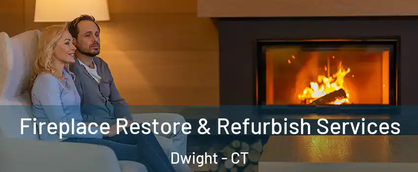 Fireplace Restore & Refurbish Services Dwight - CT