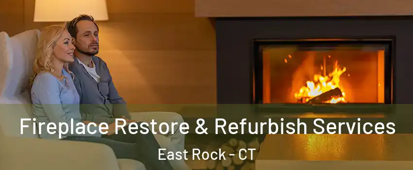 Fireplace Restore & Refurbish Services East Rock - CT