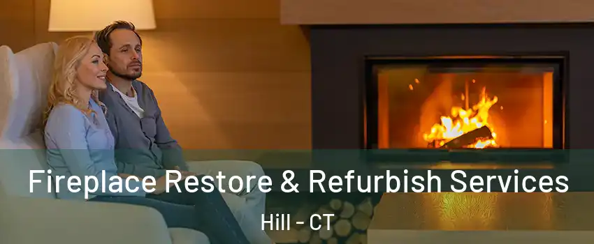 Fireplace Restore & Refurbish Services Hill - CT