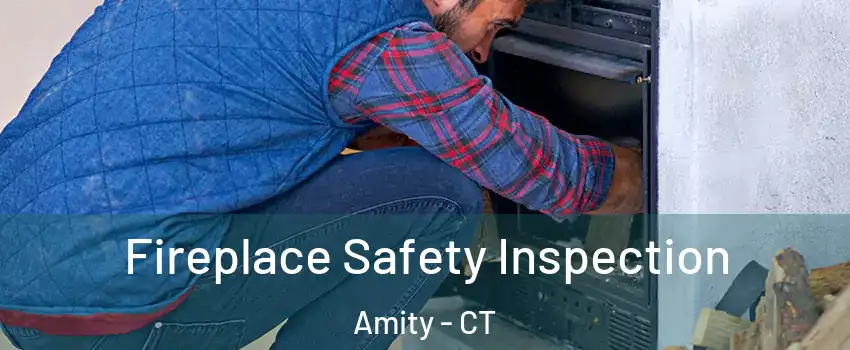 Fireplace Safety Inspection Amity - CT