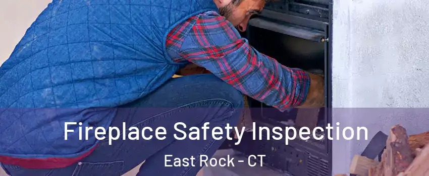Fireplace Safety Inspection East Rock - CT