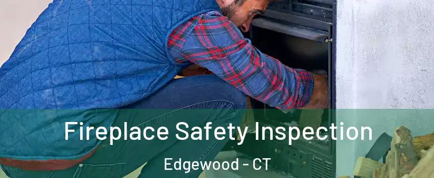Fireplace Safety Inspection Edgewood - CT