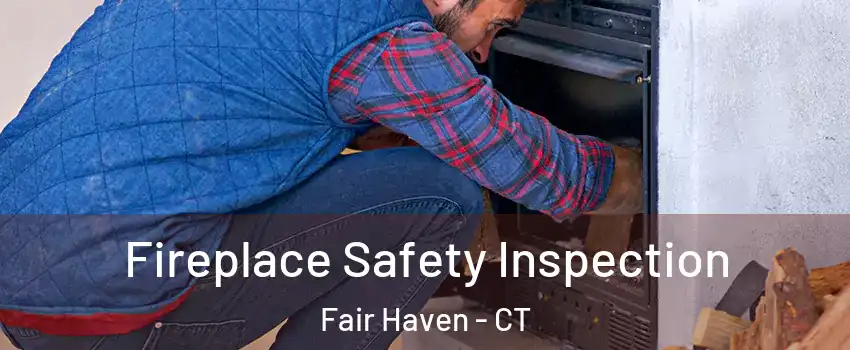 Fireplace Safety Inspection Fair Haven - CT