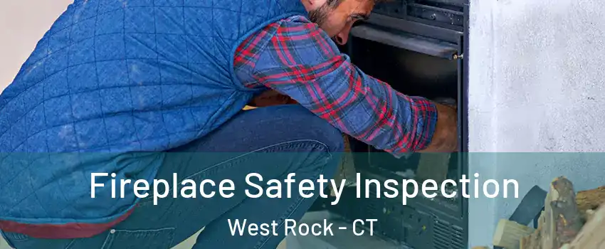Fireplace Safety Inspection West Rock - CT