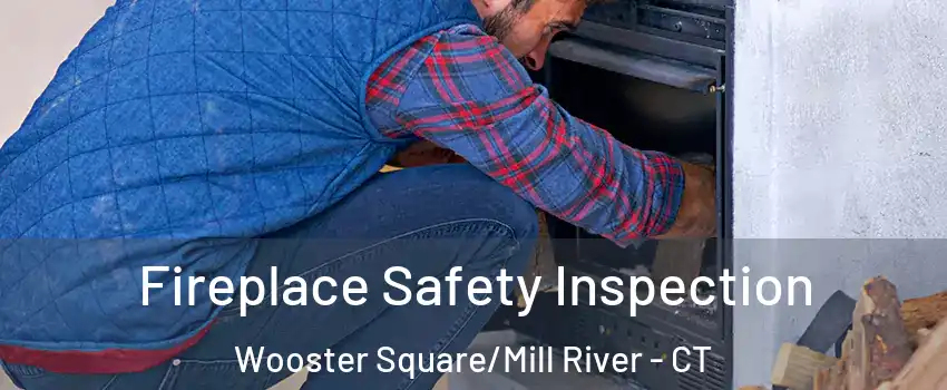 Fireplace Safety Inspection Wooster Square/Mill River - CT