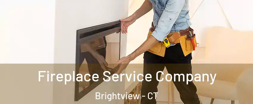 Fireplace Service Company Brightview - CT