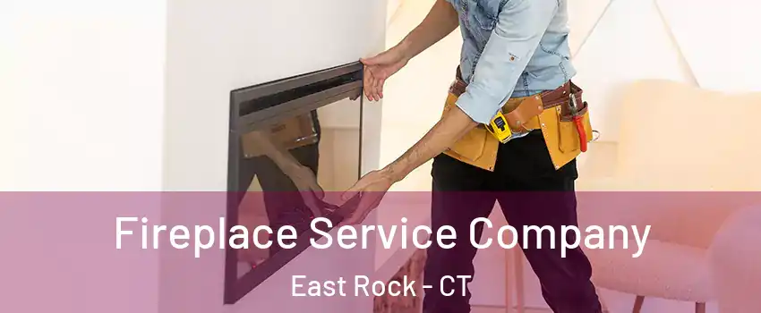 Fireplace Service Company East Rock - CT