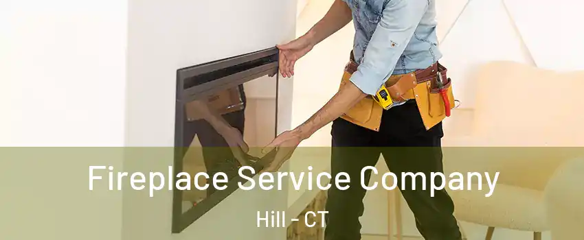 Fireplace Service Company Hill - CT