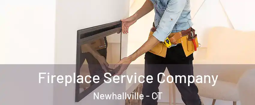 Fireplace Service Company Newhallville - CT