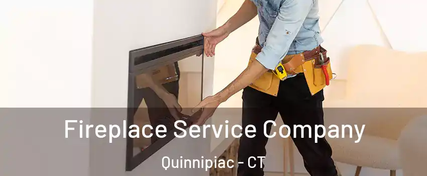 Fireplace Service Company Quinnipiac - CT