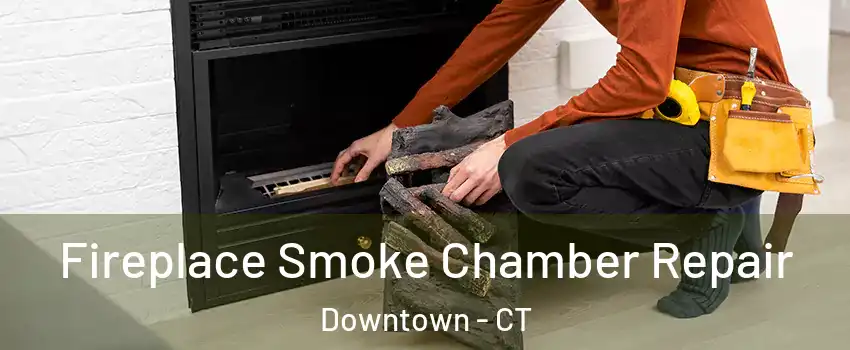 Fireplace Smoke Chamber Repair Downtown - CT