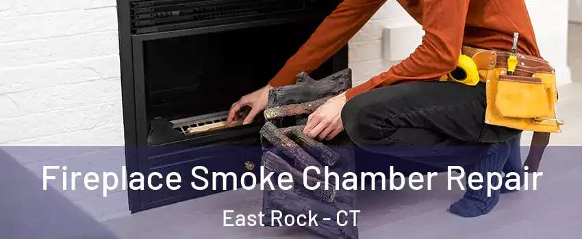 Fireplace Smoke Chamber Repair East Rock - CT