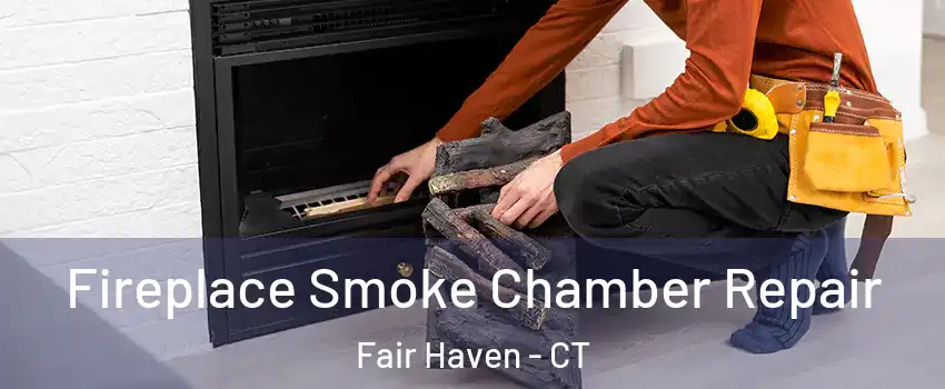 Fireplace Smoke Chamber Repair Fair Haven - CT