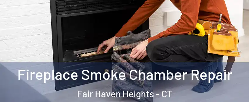 Fireplace Smoke Chamber Repair Fair Haven Heights - CT