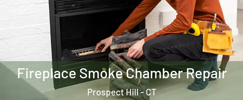 Fireplace Smoke Chamber Repair Prospect Hill - CT