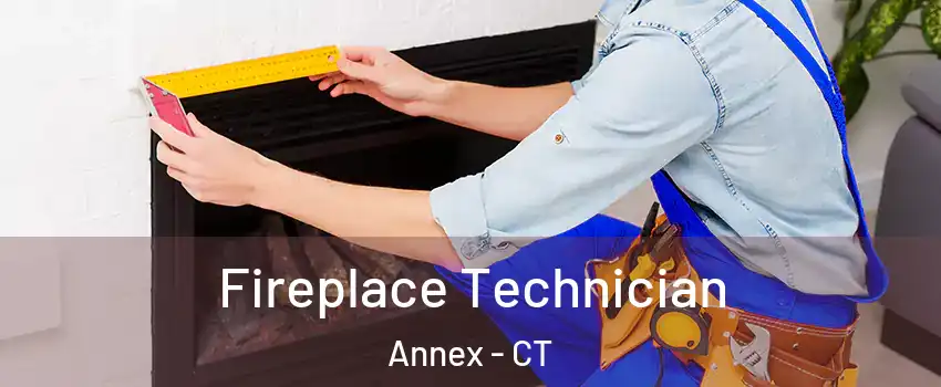 Fireplace Technician Annex - CT