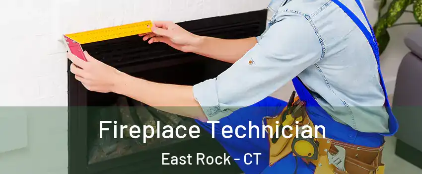 Fireplace Technician East Rock - CT