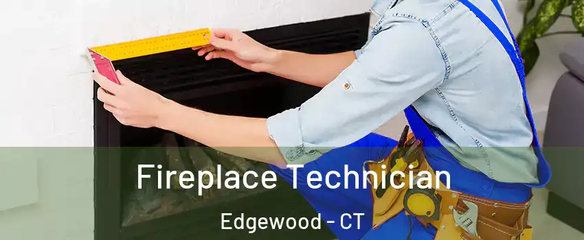 Fireplace Technician Edgewood - CT
