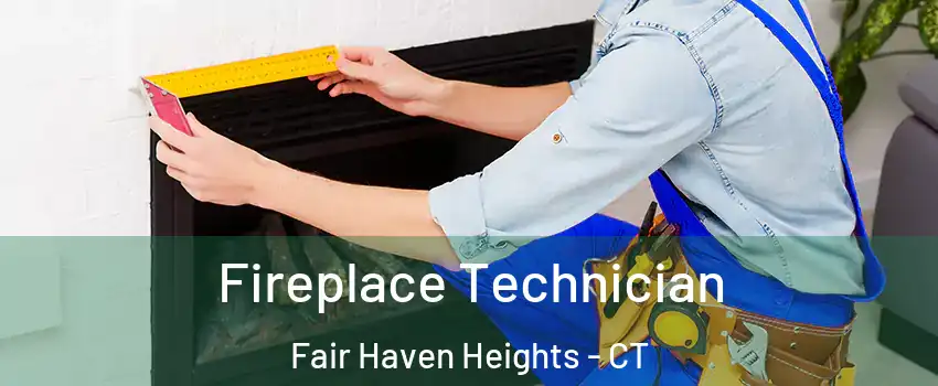 Fireplace Technician Fair Haven Heights - CT