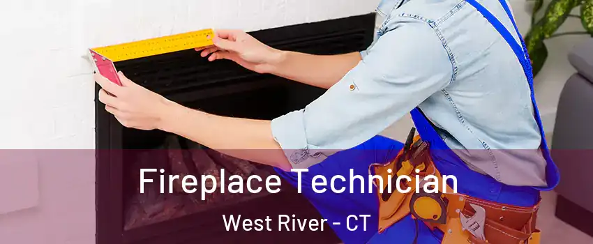 Fireplace Technician West River - CT
