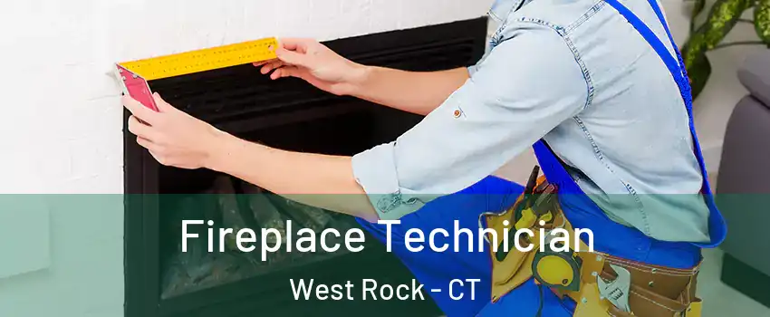 Fireplace Technician West Rock - CT