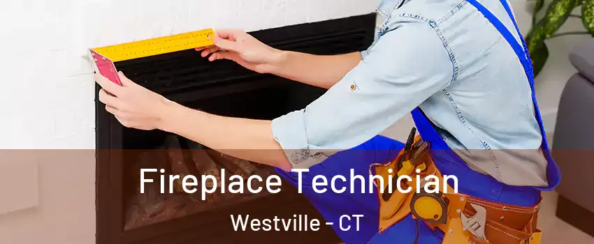 Fireplace Technician Westville - CT