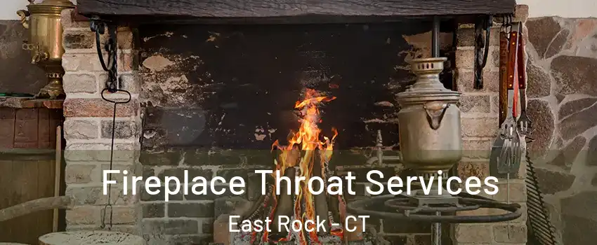 Fireplace Throat Services East Rock - CT