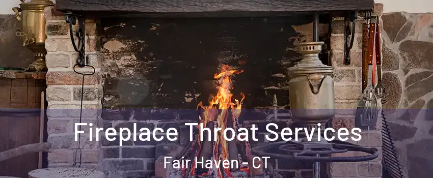 Fireplace Throat Services Fair Haven - CT