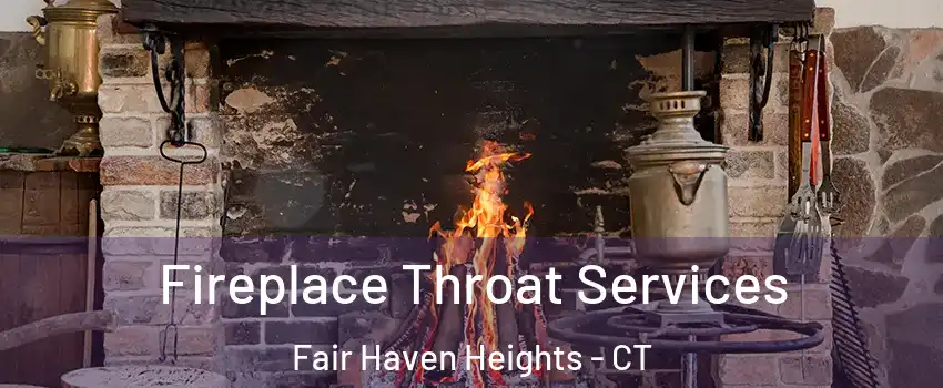 Fireplace Throat Services Fair Haven Heights - CT