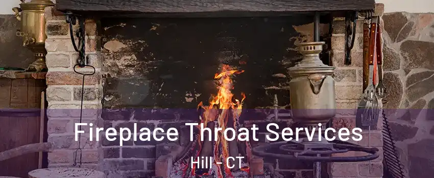 Fireplace Throat Services Hill - CT