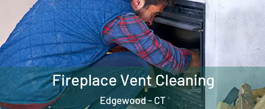 Fireplace Vent Cleaning Edgewood - CT