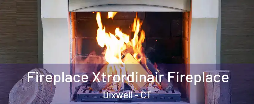 Fireplace Xtrordinair Fireplace Dixwell - CT