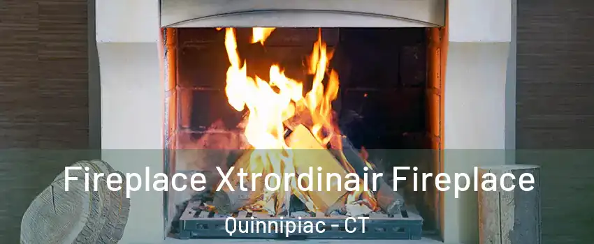 Fireplace Xtrordinair Fireplace Quinnipiac - CT