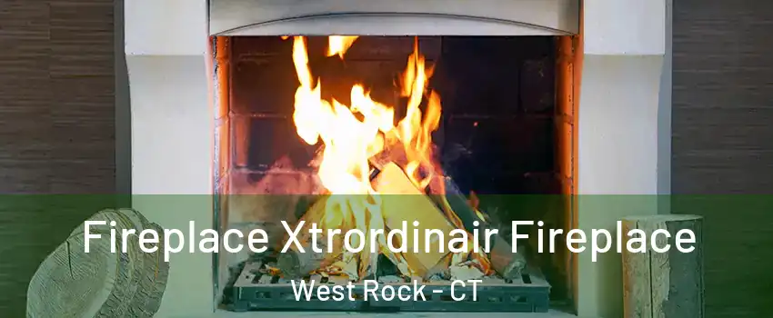 Fireplace Xtrordinair Fireplace West Rock - CT