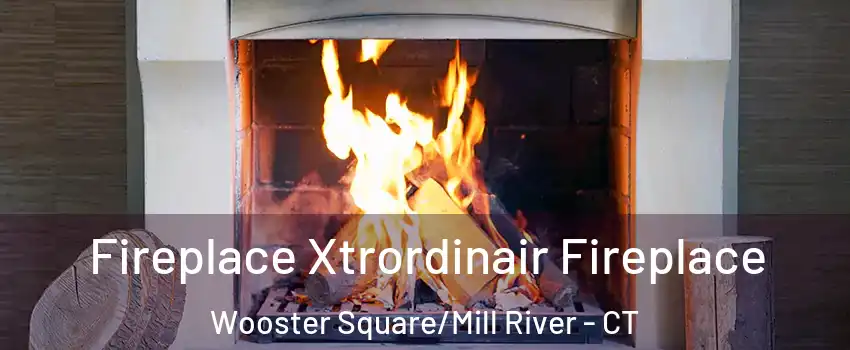 Fireplace Xtrordinair Fireplace Wooster Square/Mill River - CT