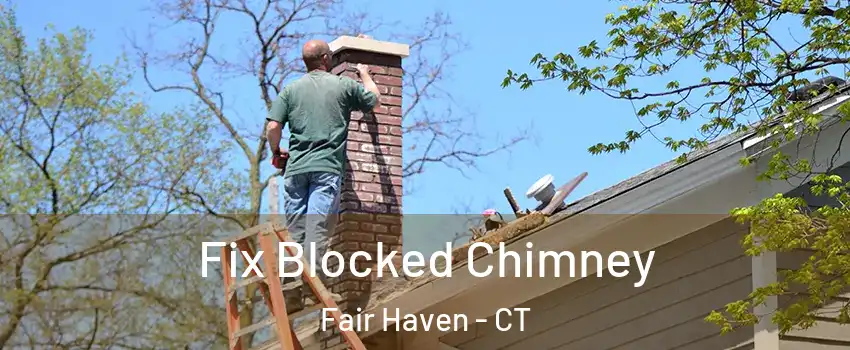 Fix Blocked Chimney Fair Haven - CT