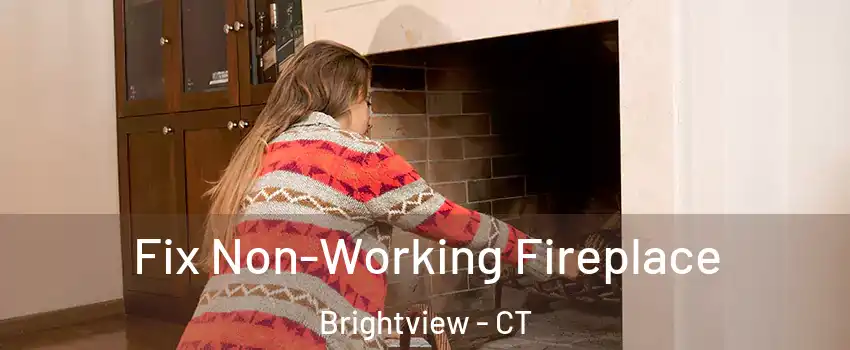 Fix Non-Working Fireplace Brightview - CT