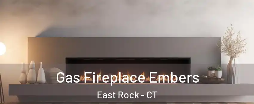 Gas Fireplace Embers East Rock - CT