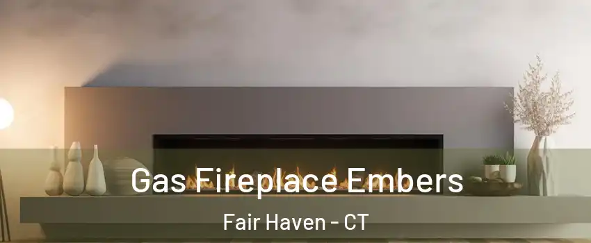 Gas Fireplace Embers Fair Haven - CT